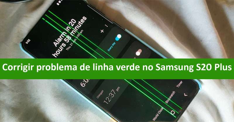 Corrigir problema de linha verde no Samsung S20 Plus