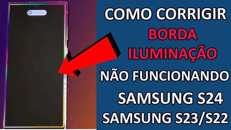 Como Corrigir Borda Iluminação Não Funcionando Em Samsung S24, S23, S22