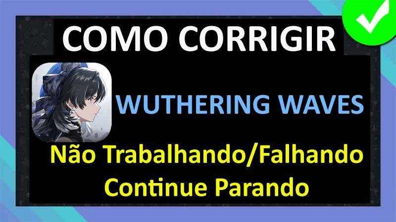 Consertar Wuthering Waves Aplicativo Não Trabalhando, Falhando, Parando Ou Preso Sobre Carregando Tela