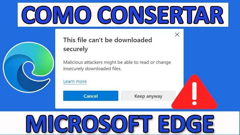 Consertar Esse Arquivo Não Pode Ser Baixado Com Segurança Em Microsoft Edge